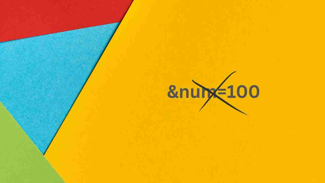 Google disables num100 parameter change screenshot